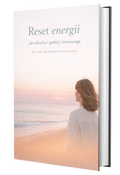 Reset Energii - Jak odzyskać energię i spokój